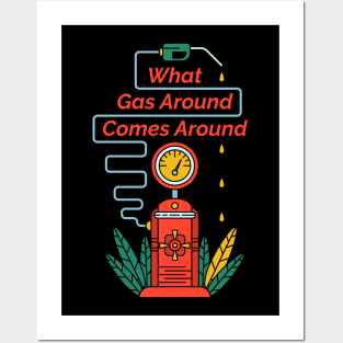 What Gas Around Comes Around Posters and Art